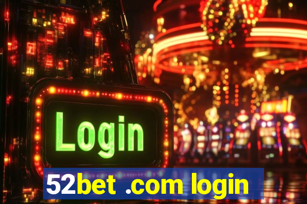 52bet .com login